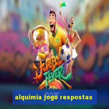 alquimia jogo respostas